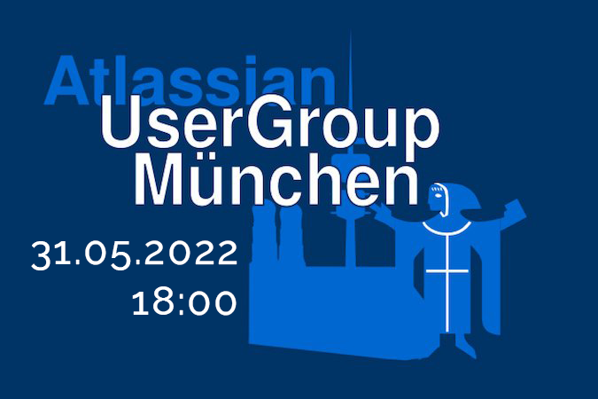 Save the Date - Atlassian User Group Munich Meetup on May 31st, 2o22