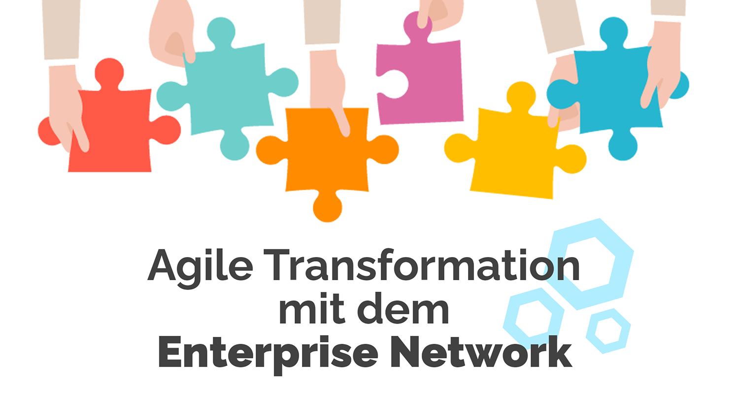 Agile Transformation mit dem "Enterprise Network"