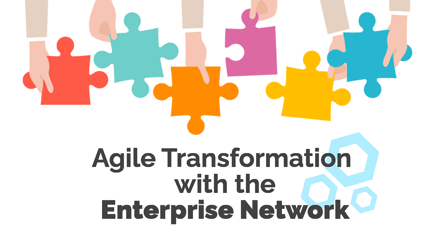 Agile Transformation with the "Enterprise Network"
