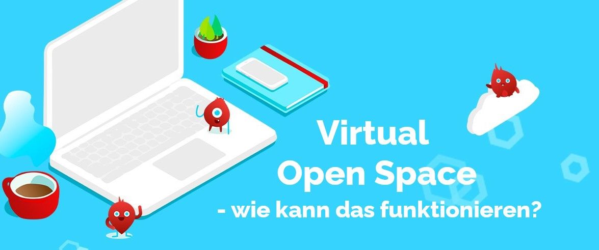 Virtueller Open Space - wie kann das funktionieren?