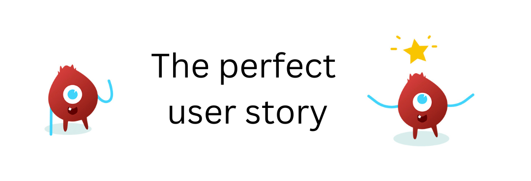 The perfect user story