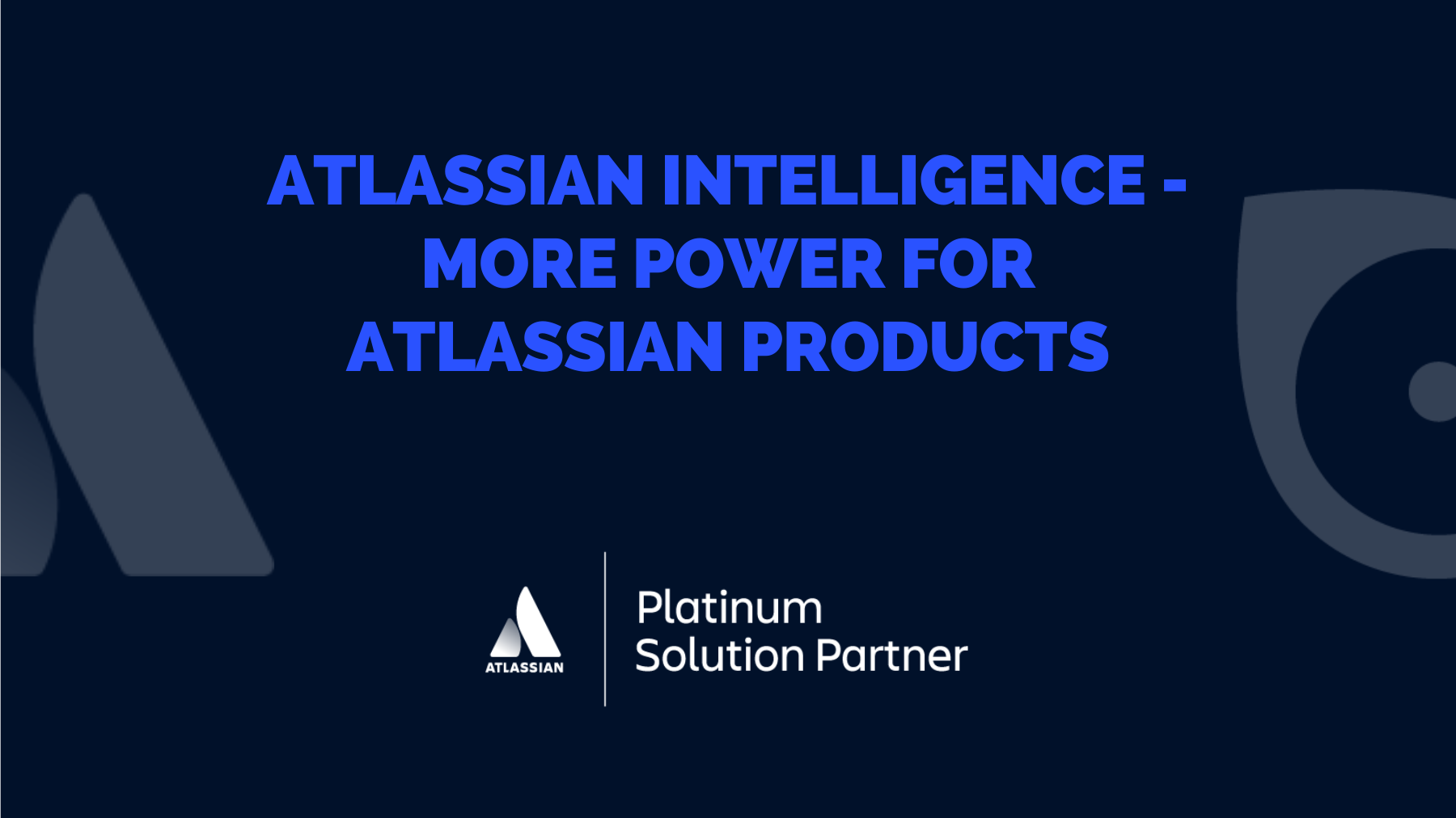 Atlassian Intelligence - more power for Atlassian products